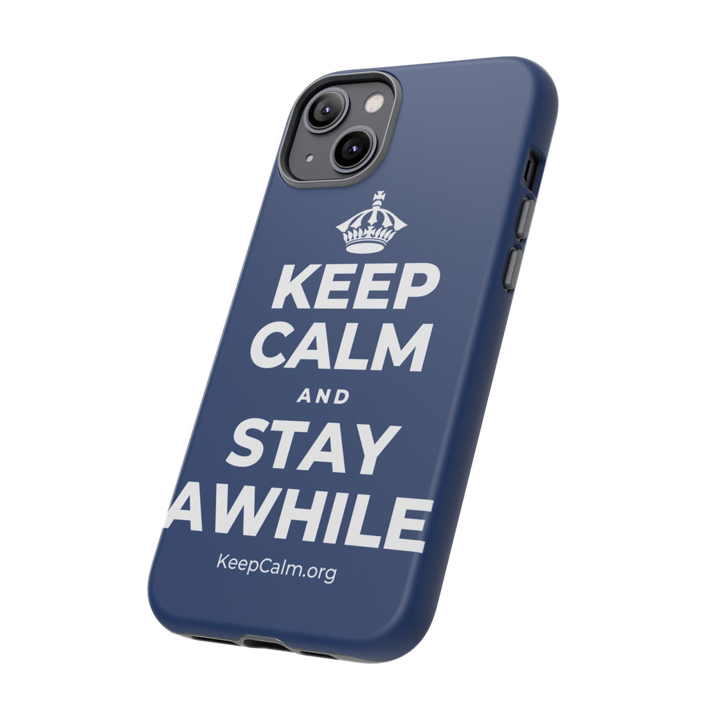 KEEP CALM AND STAY AWHILE Phone Case