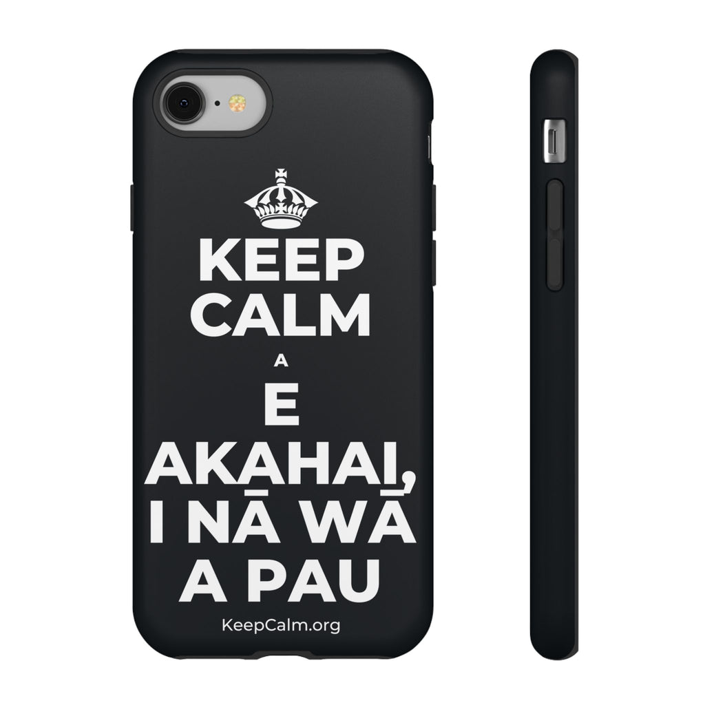 KEEP CALM A E AKAHAI, I NĀ WĀ A PAU Phone Case (Dark)