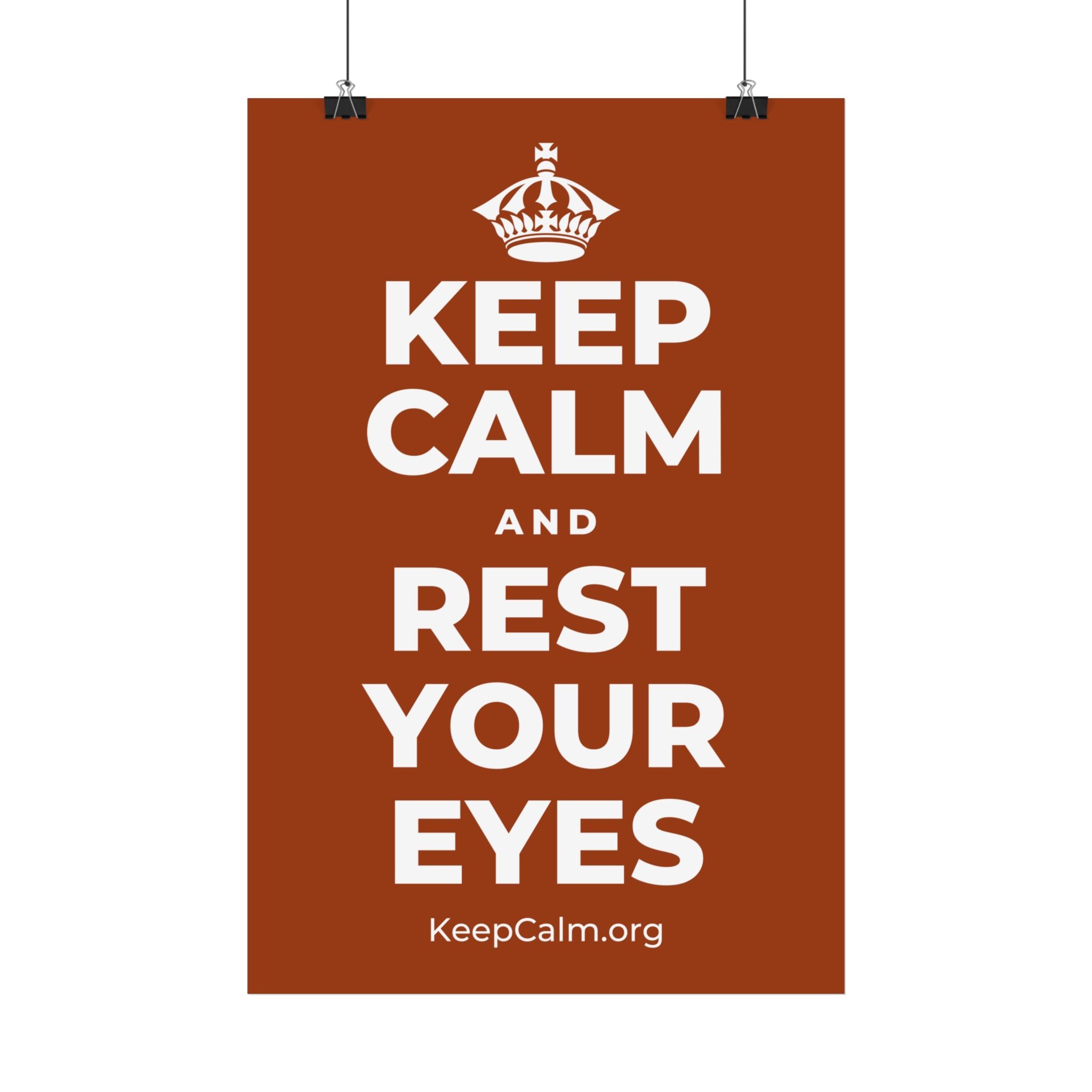 KEEP CALM AND REST YOUR EYES Satin Poster