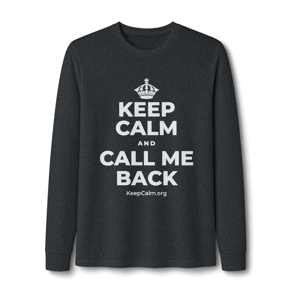 KEEP CALM AND CALL ME BACK Long Sleeve Tee