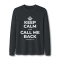 KEEP CALM AND CALL ME BACK Long Sleeve Tee