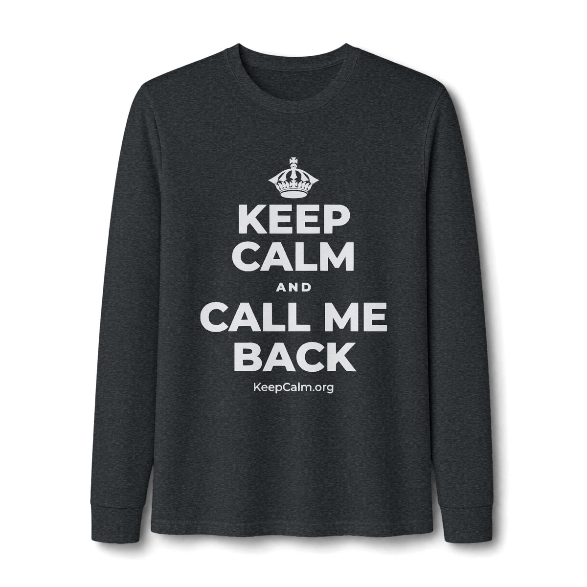 KEEP CALM AND CALL ME BACK Long Sleeve Tee