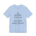KEEP CALM AND START ANYWAY T-Shirt (Baby Blue–Silver)