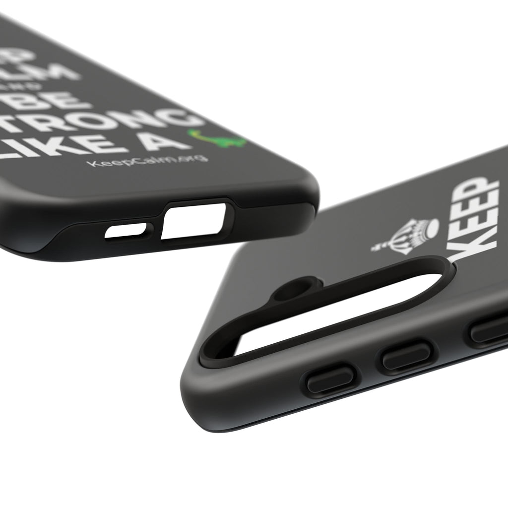 KEEP CALM AND BE STRONG LIKE A 🦕 Phone Case