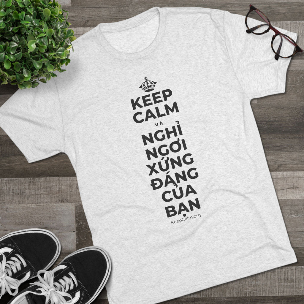 KEEP CALM VÀ NGHỈ NGƠI XỨNG ĐÁNG CỦA BẠN Tri-Blend Tee