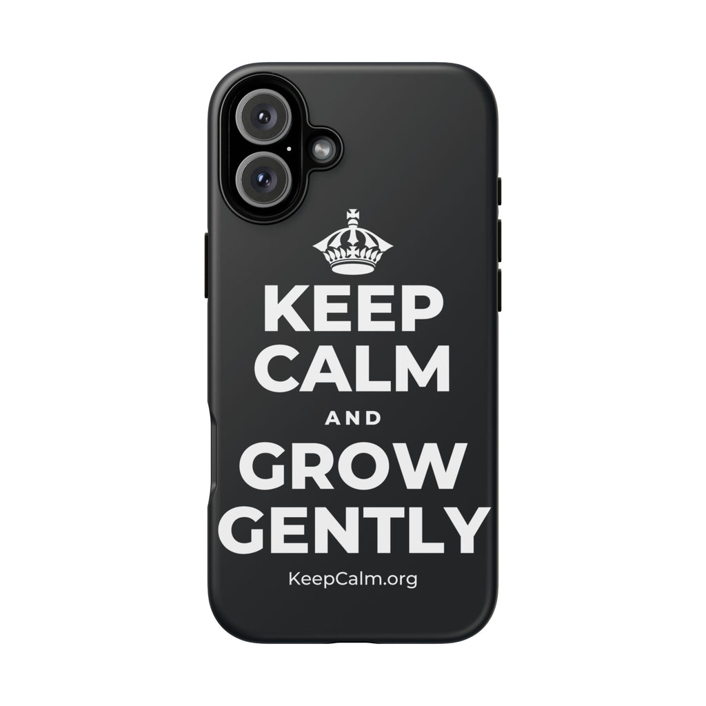 KEEP CALM AND GROW GENTLY Phone Case (Dark)