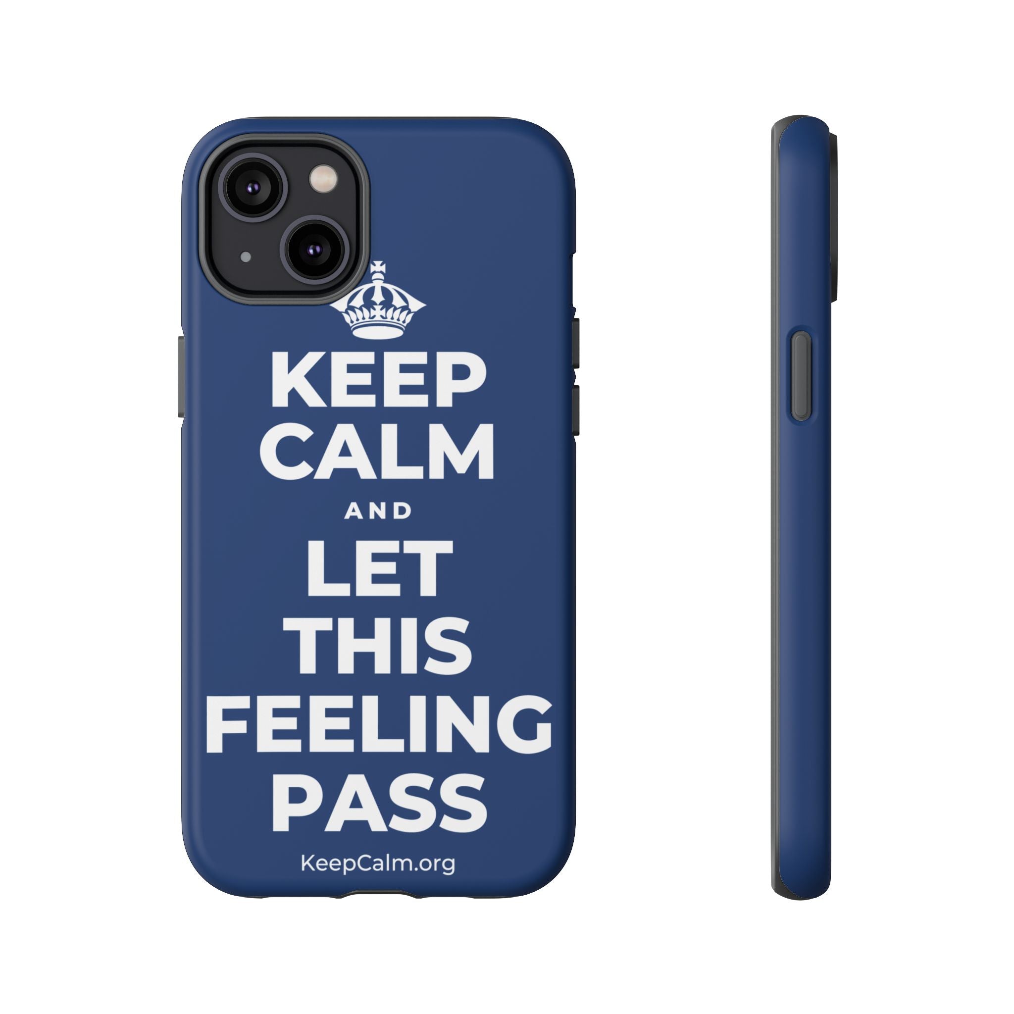 KEEP CALM AND LET THIS FEELING PASS Phone Case
