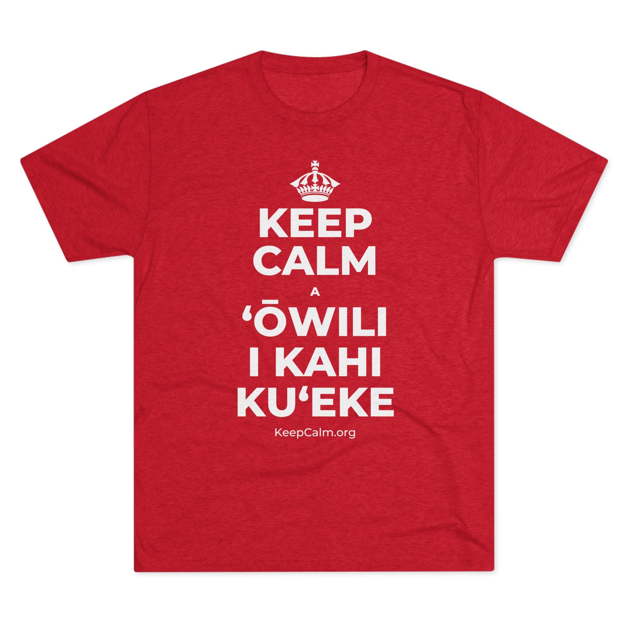 KEEP CALM A ʻŌWILI I KAHI KUʻEKE Tri-Blend Tee