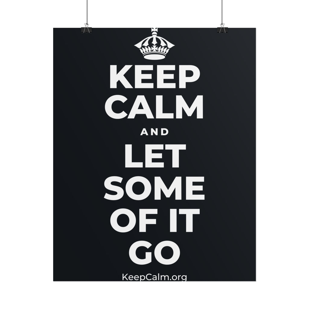 KEEP CALM AND LET SOME OF IT GO Poster (Dark)