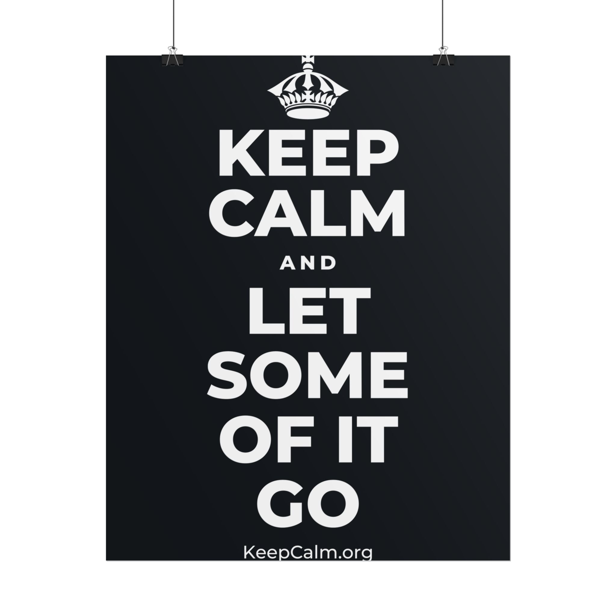 KEEP CALM AND LET SOME OF IT GO Poster (Dark)