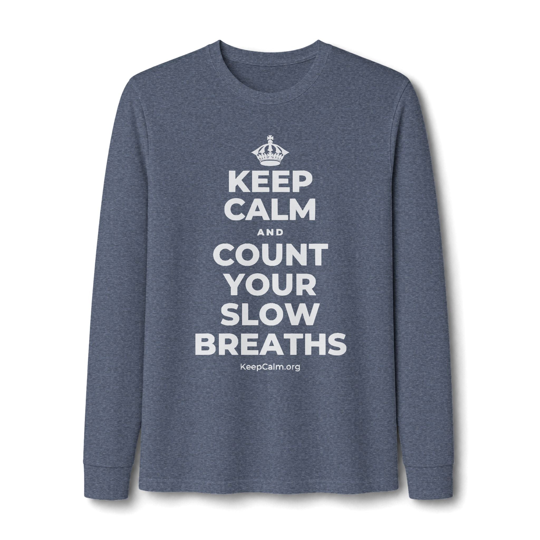 KEEP CALM AND COUNT YOUR SLOW BREATHS Long Sleeve Tee
