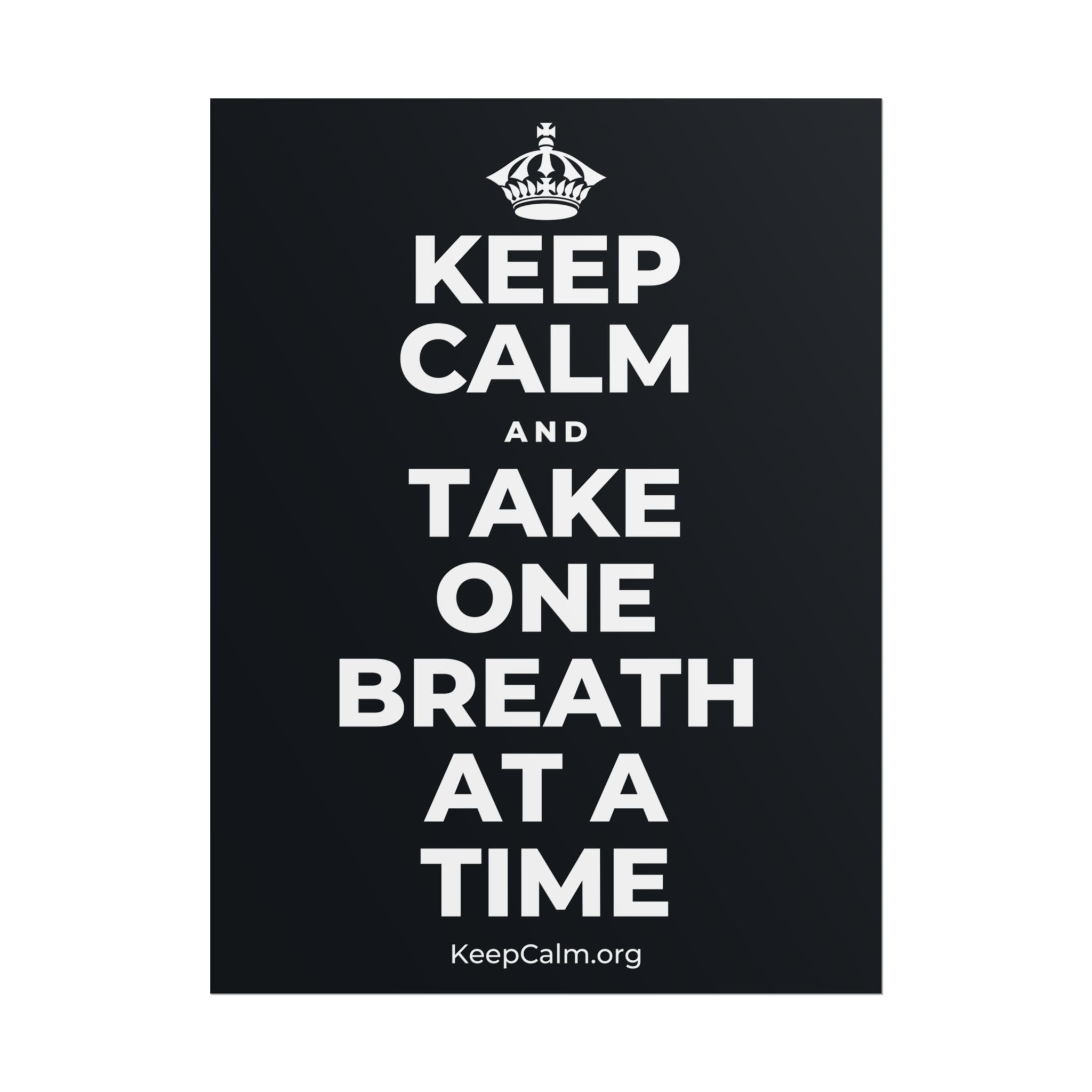 KEEP CALM AND TAKE ONE BREATH AT A TIME Poster (Dark)