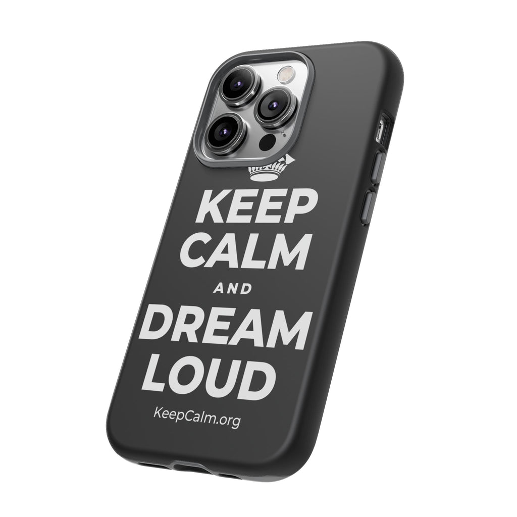 KEEP CALM AND DREAM LOUD Phone Case