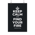 KEEP CALM AND FIND YOUR FIRE Satin Poster (Dark)