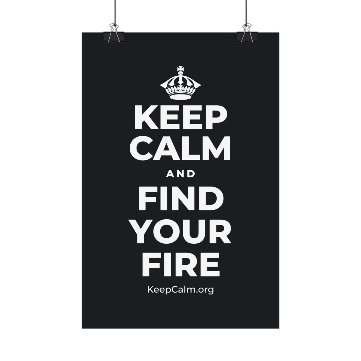 KEEP CALM AND FIND YOUR FIRE Satin Poster (Dark)