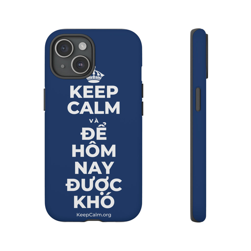 KEEP CALM VÀ ĐỂ HÔM NAY ĐƯỢC KHÓ Phone Case