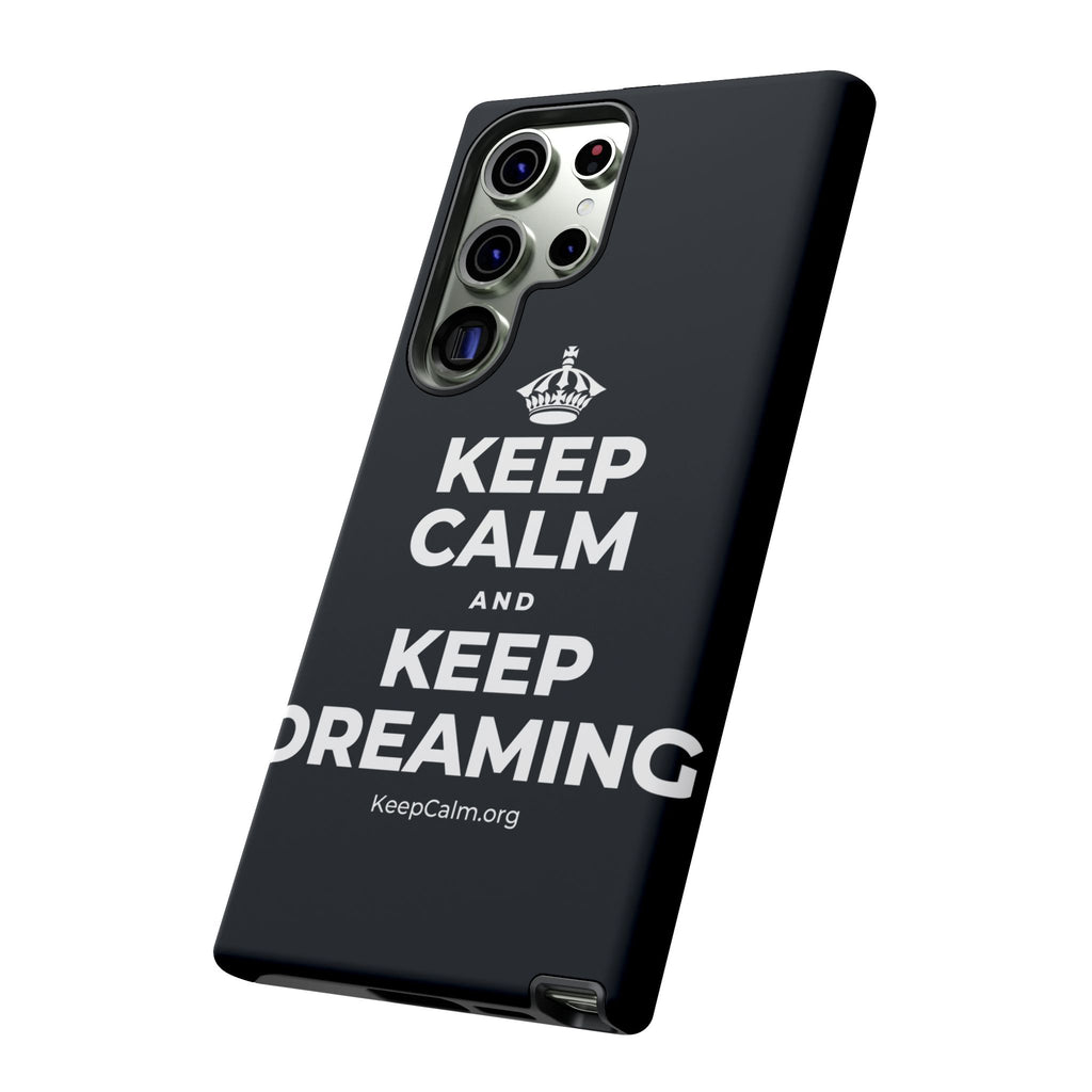 KEEP CALM AND KEEP DREAMING Phone Case (Dark)