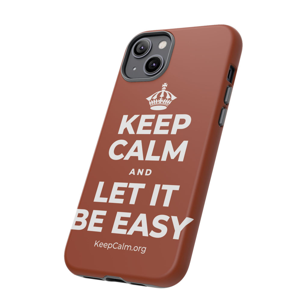 KEEP CALM AND LET IT BE EASY Phone Case