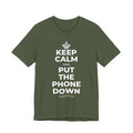 KEEP CALM AND PUT THE PHONE DOWN T-Shirt (Military Green–Autumn)
