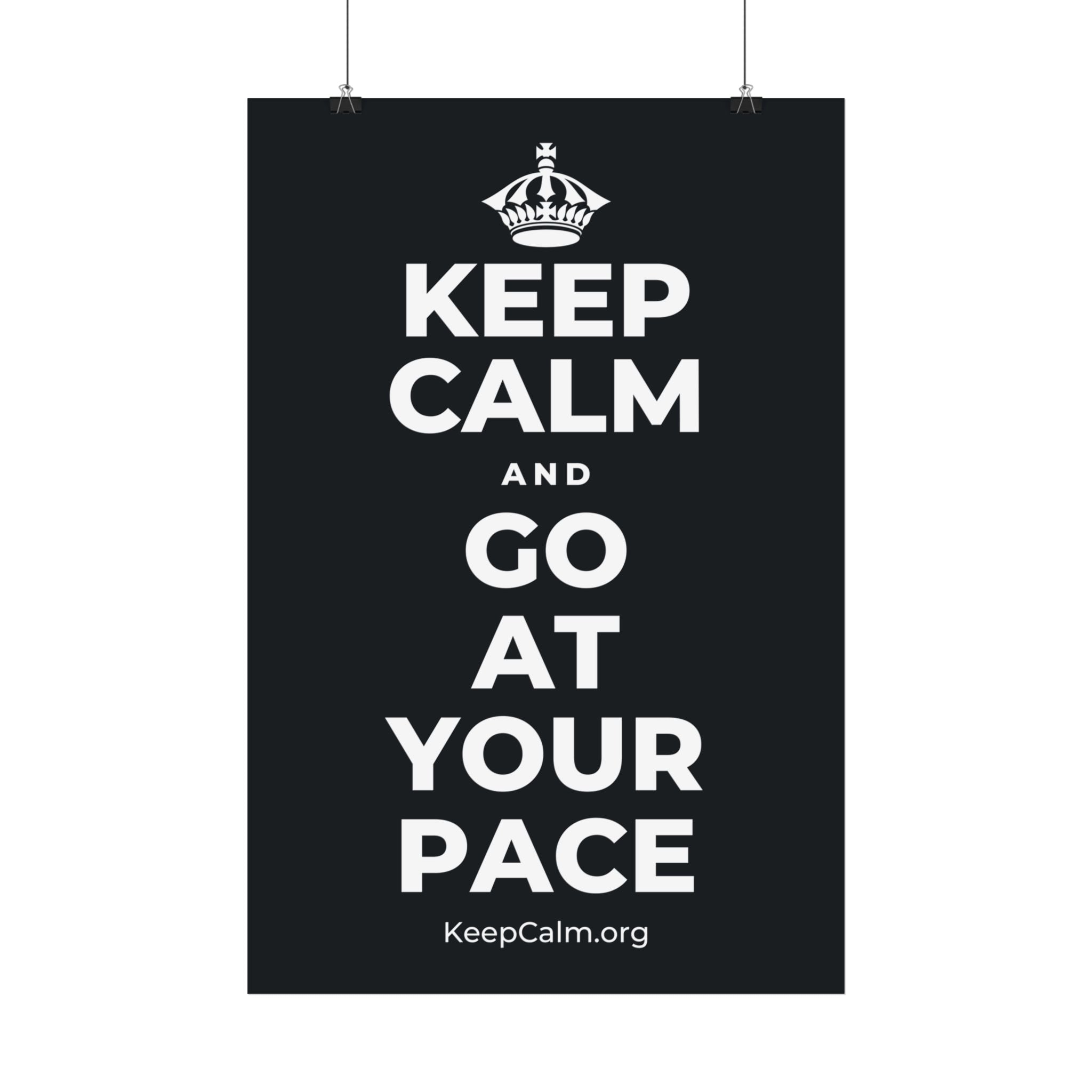 KEEP CALM AND GO AT YOUR PACE Satin Poster (Dark)
