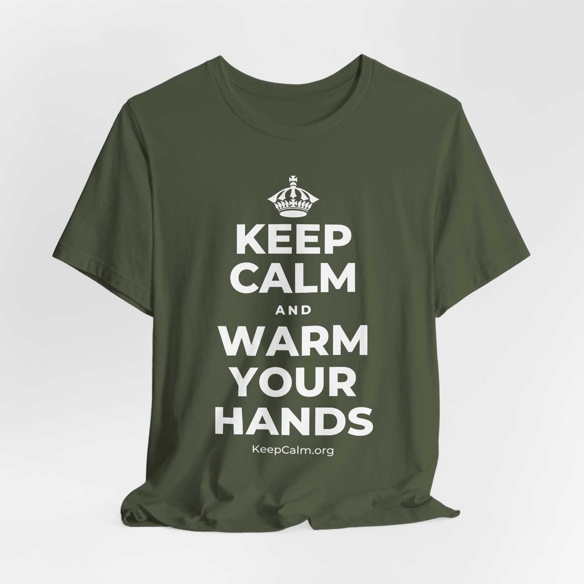 KEEP CALM AND WARM YOUR HANDS T-Shirt (Military Green–Autumn)