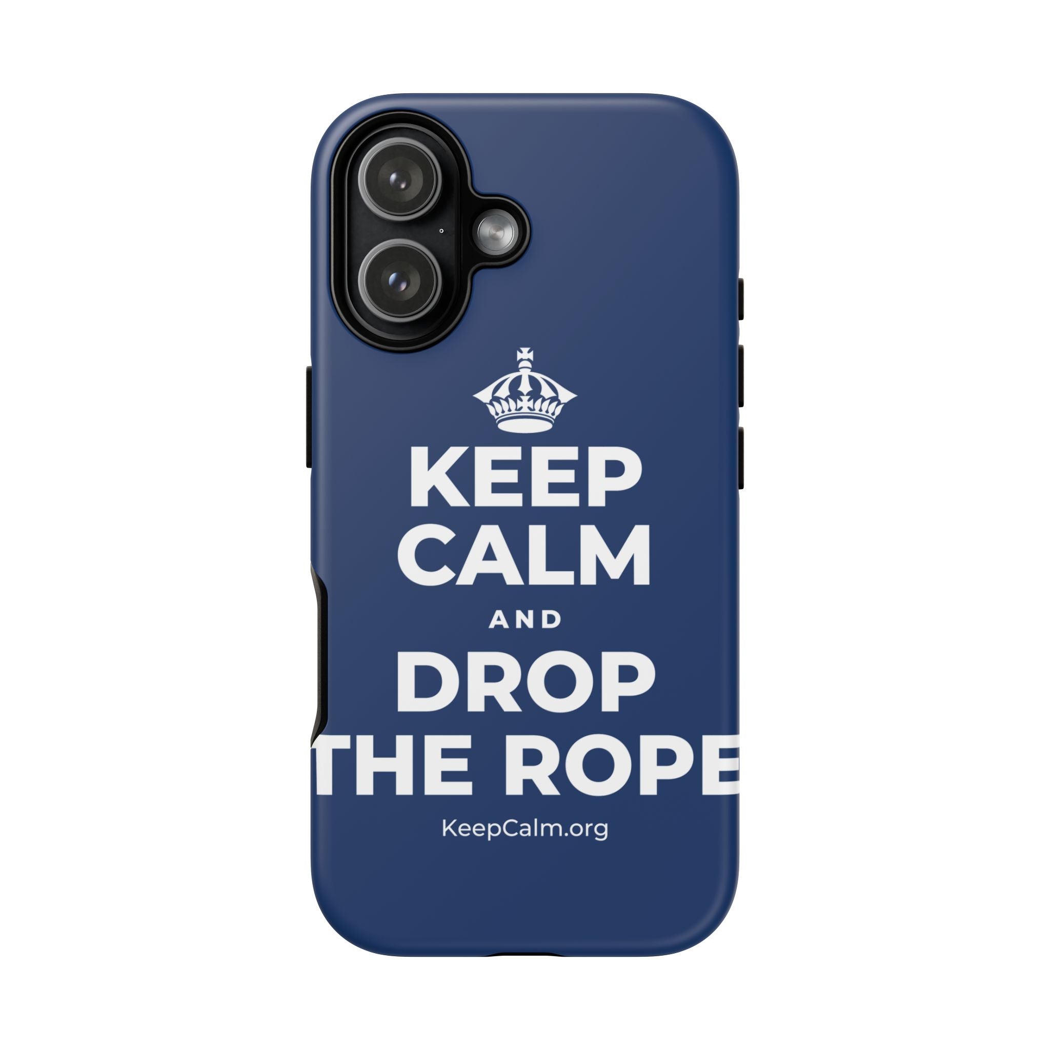 KEEP CALM AND DROP THE ROPE Phone Case