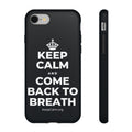 KEEP CALM AND COME BACK TO BREATH Phone Case (Dark)