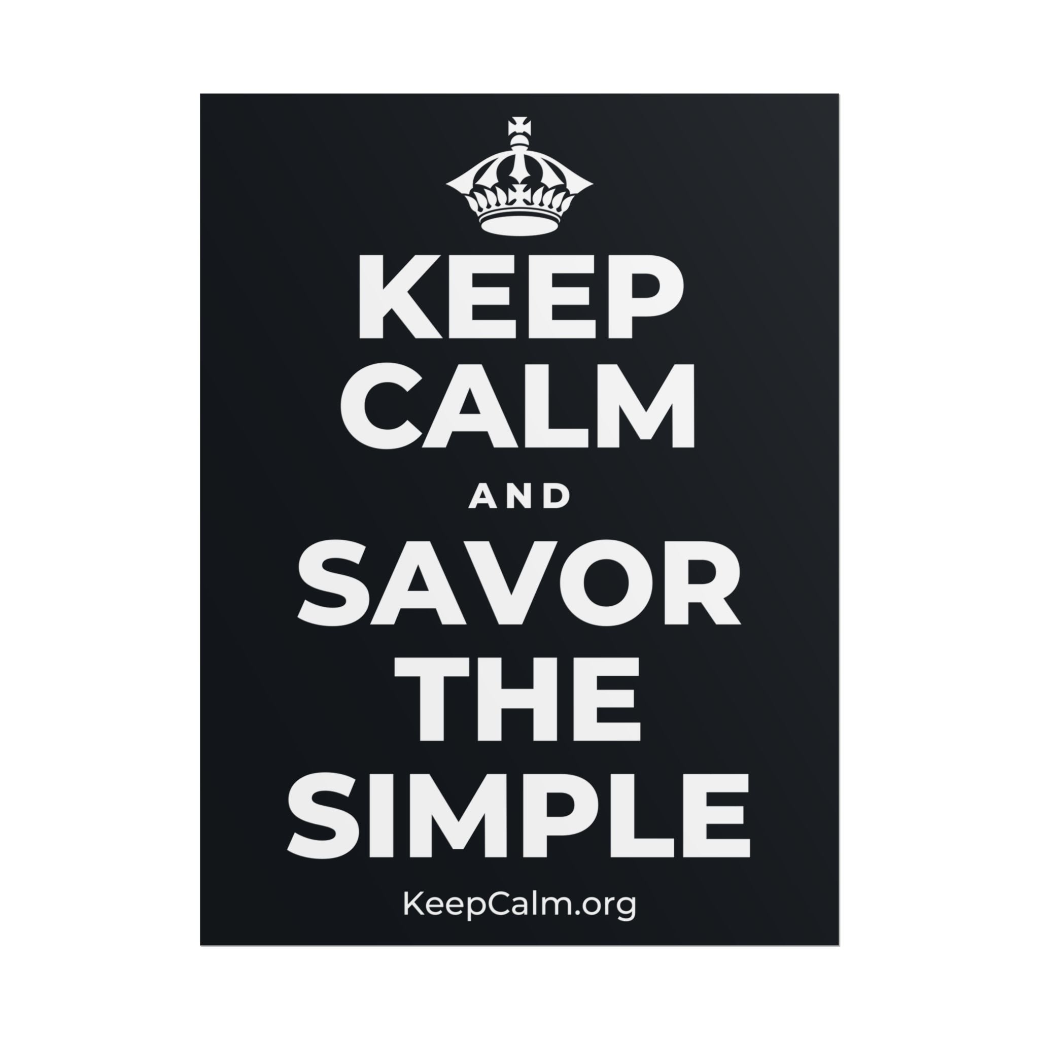 KEEP CALM AND SAVOR THE SIMPLE Poster (Dark)