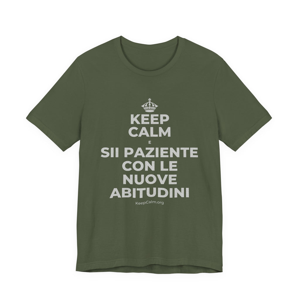 KEEP CALM E SII PAZIENTE CON LE NUOVE ABITUDINI T-Shirt (Military Green–Autumn)
