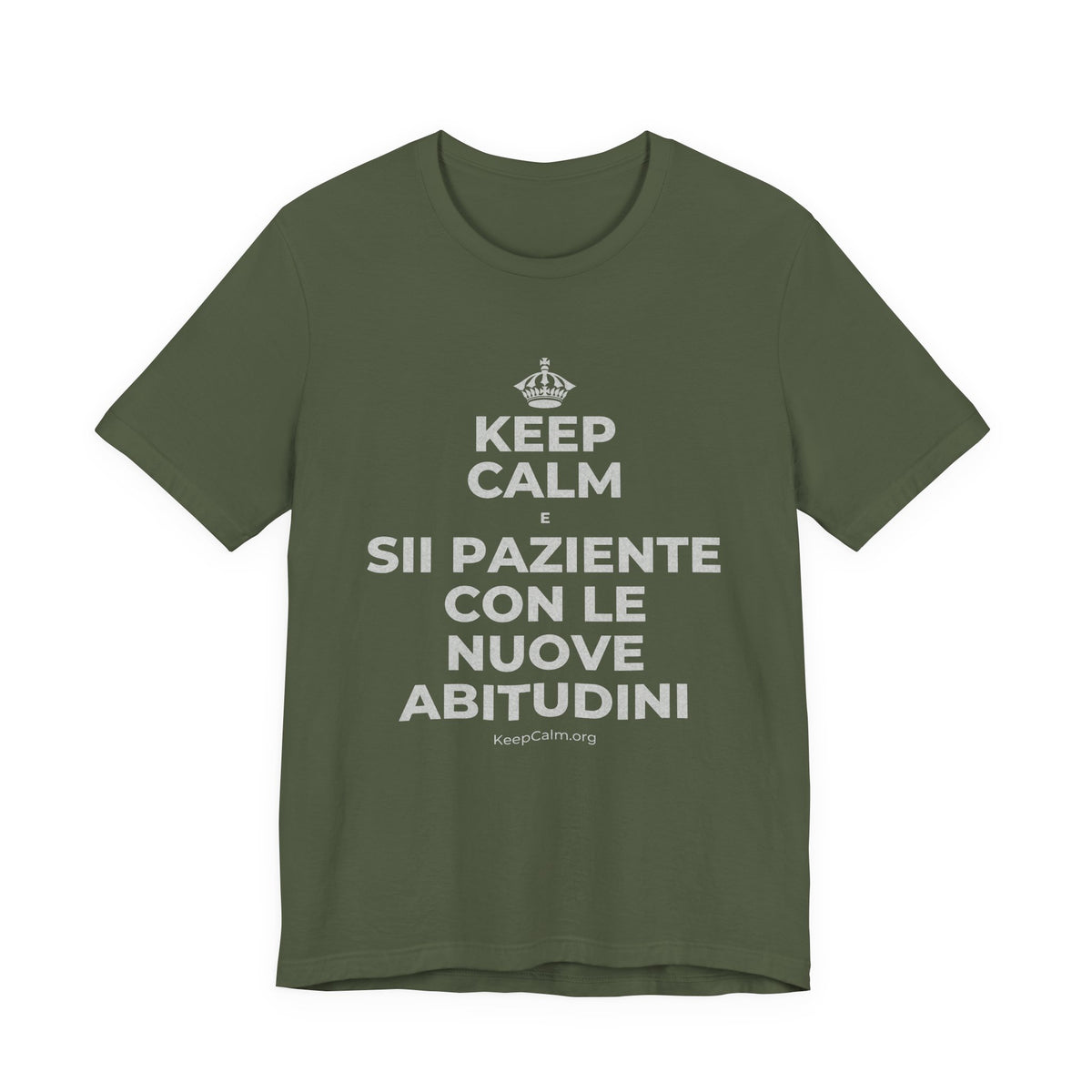 KEEP CALM E SII PAZIENTE CON LE NUOVE ABITUDINI T-Shirt (Military Green–Autumn)