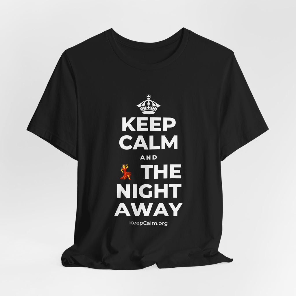 KEEP CALM AND 💃 THE NIGHT AWAY T-Shirt (White–Asphalt)
