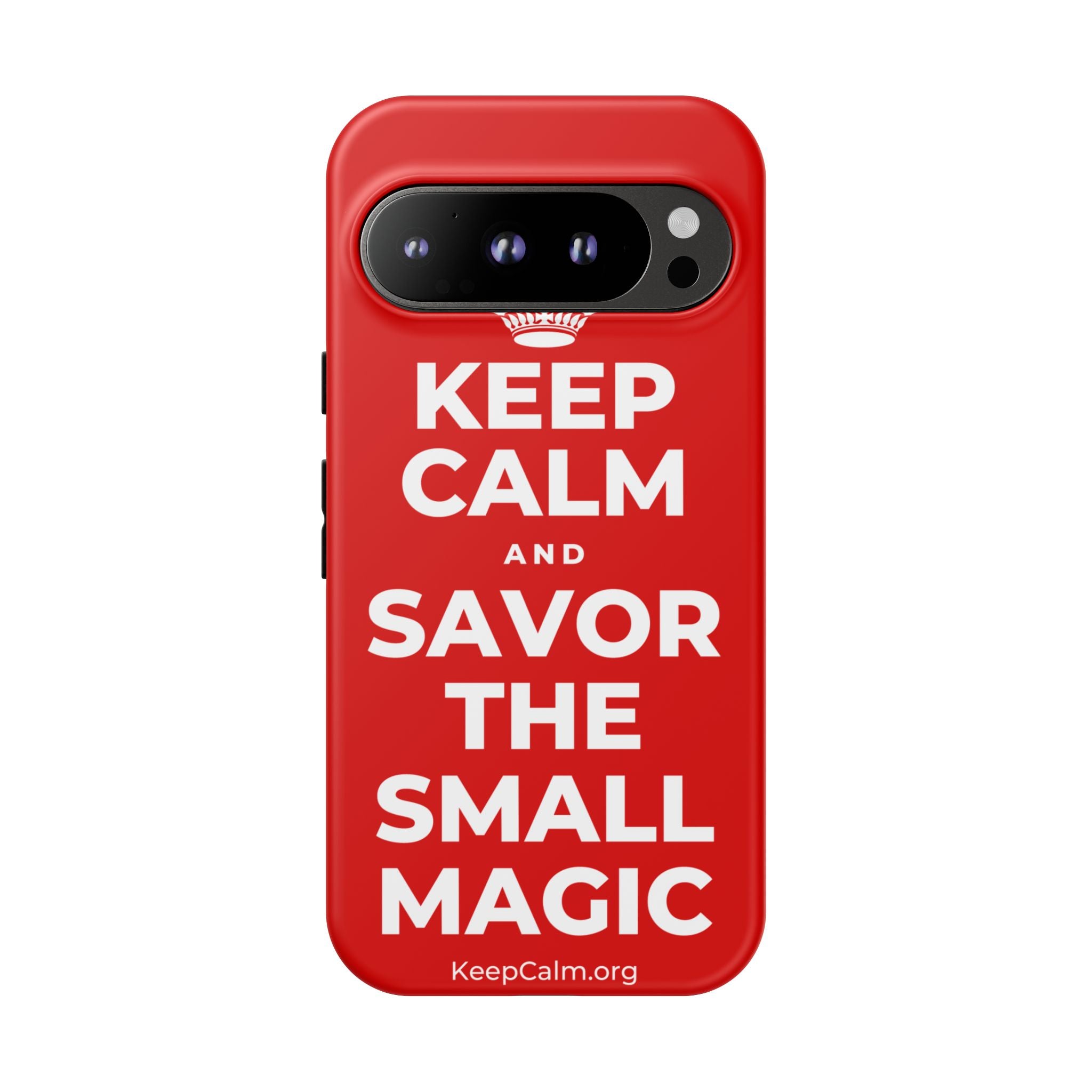 KEEP CALM AND SAVOR THE SMALL MAGIC Phone Case