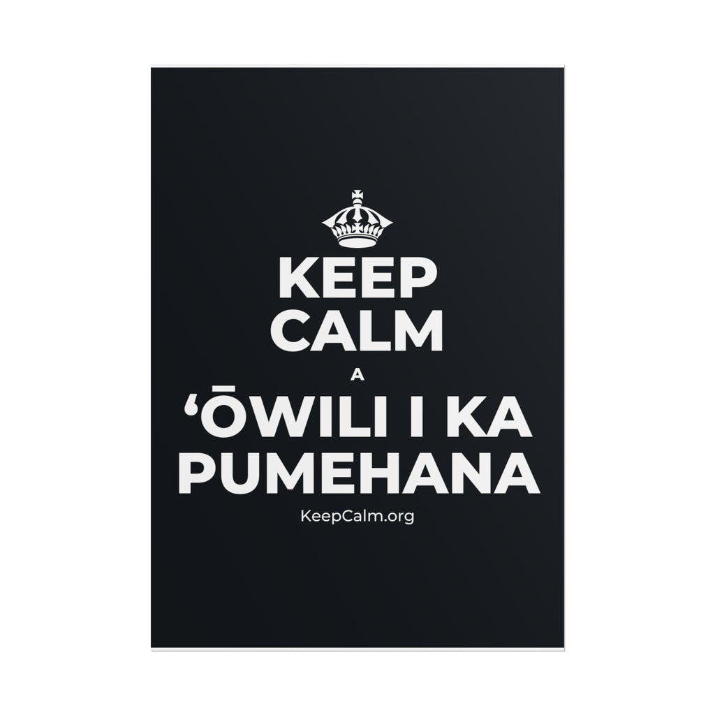 KEEP CALM A ʻŌWILI I KA PUMEHANA Poster (Dark)