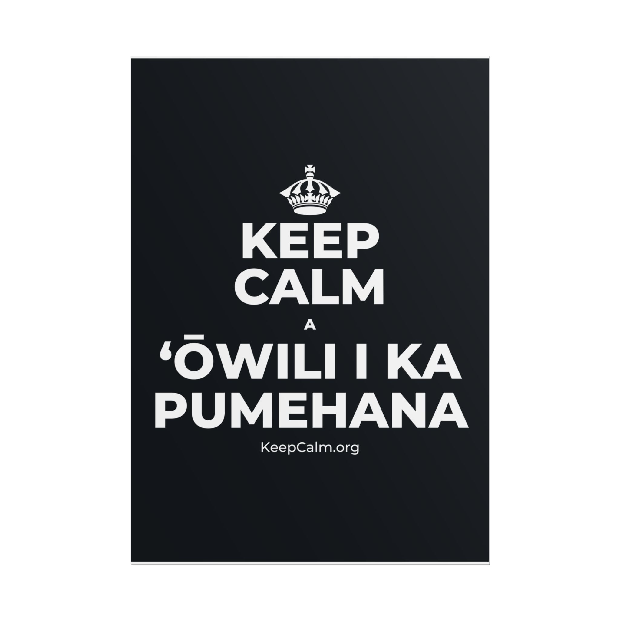 KEEP CALM A ʻŌWILI I KA PUMEHANA Poster (Dark)