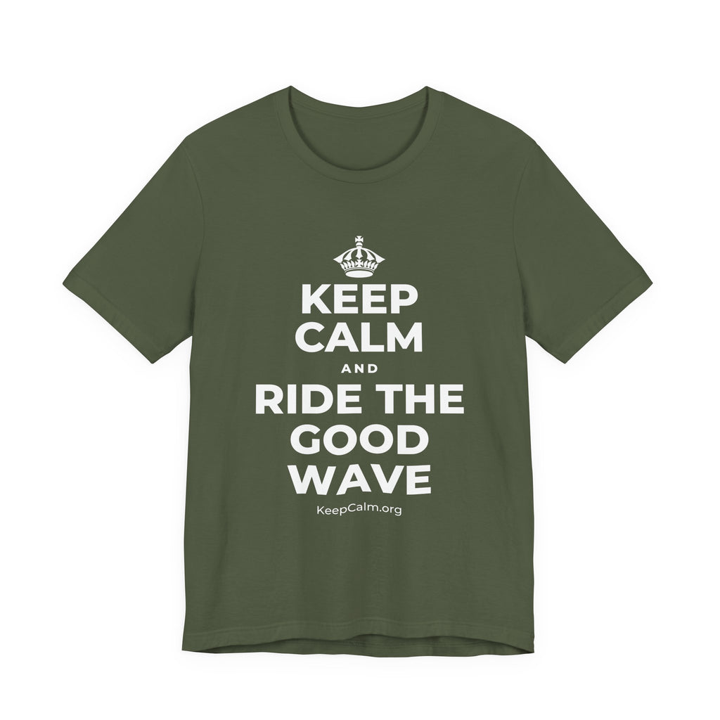 KEEP CALM AND RIDE THE GOOD WAVE T-Shirt (Military Green–Autumn)