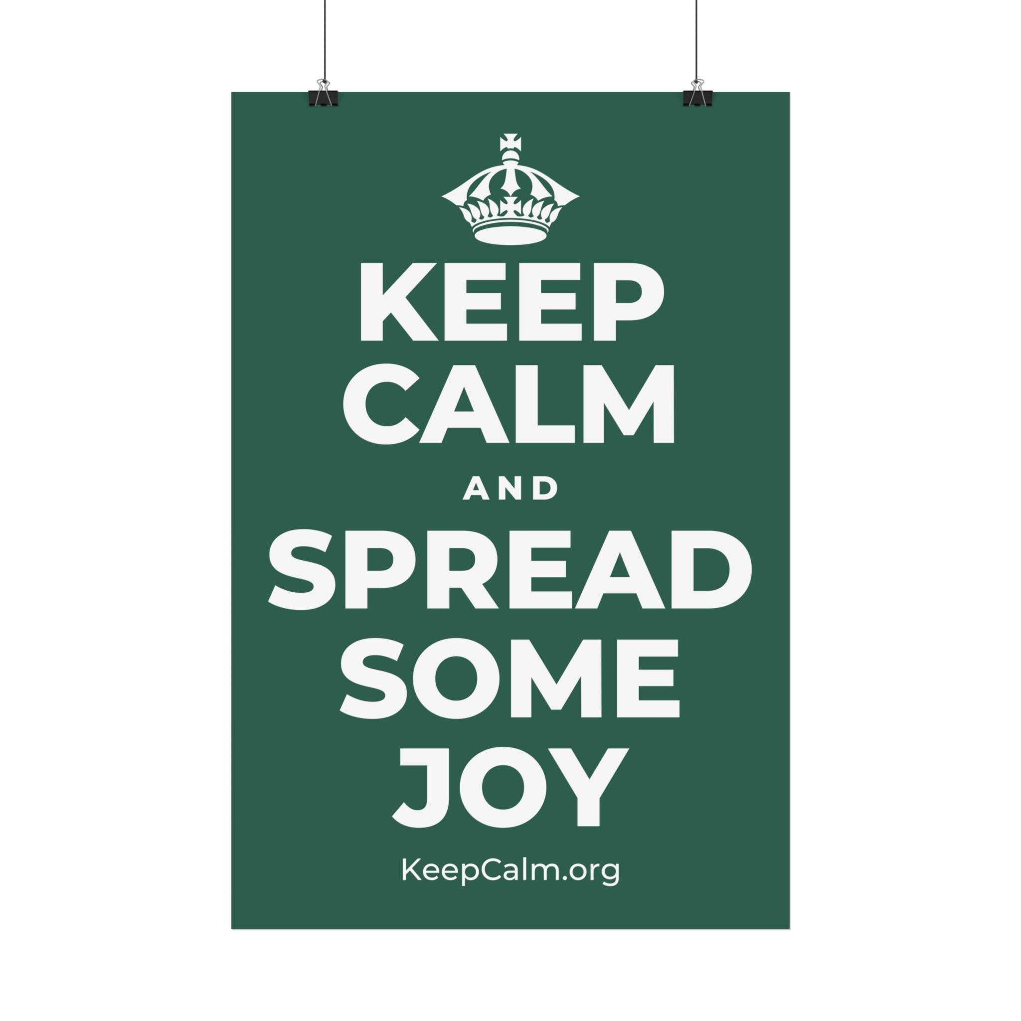 KEEP CALM AND SPREAD SOME JOY Satin Poster