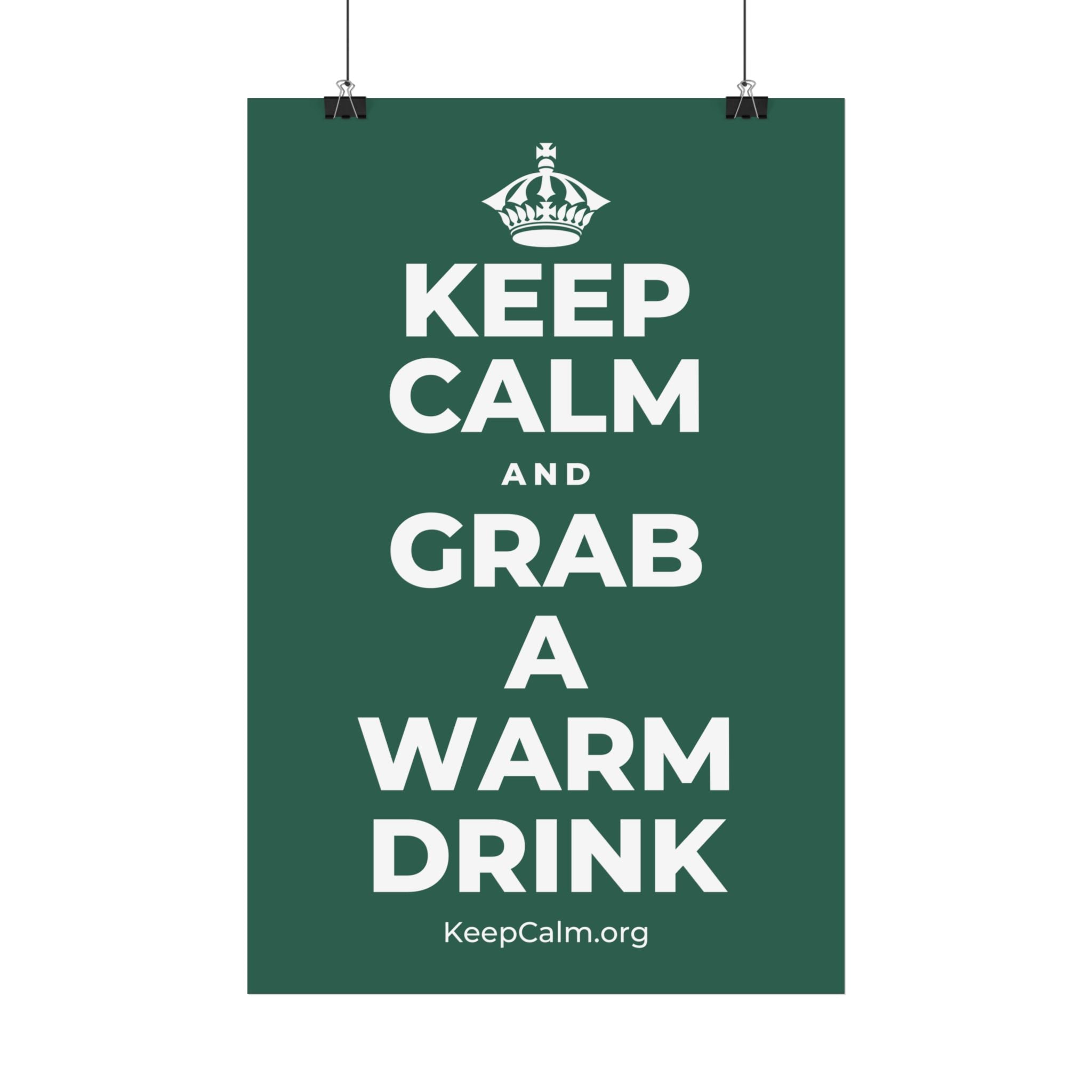 KEEP CALM AND GRAB A WARM DRINK Satin Poster