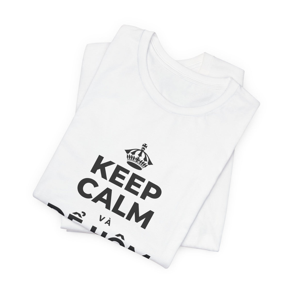 KEEP CALM VÀ ĐỂ HÔM NAY ĐƯỢC KHÓ T-Shirt (White–Asphalt)