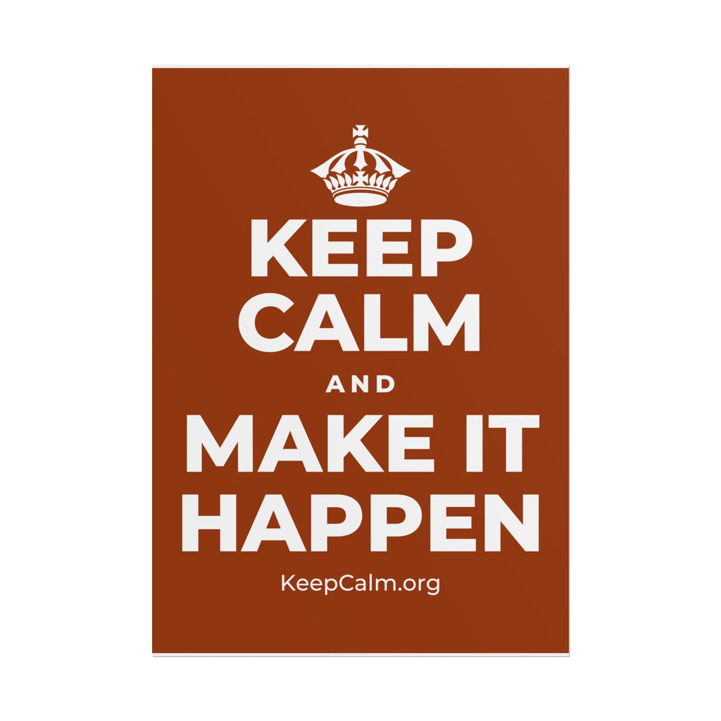 KEEP CALM AND MAKE IT HAPPEN Poster