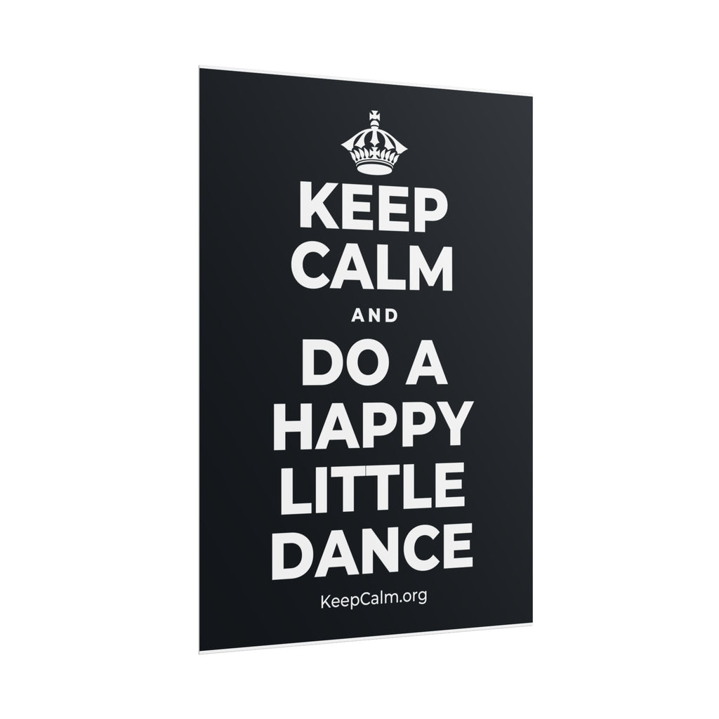 KEEP CALM AND DO A HAPPY LITTLE DANCE Poster (Dark)
