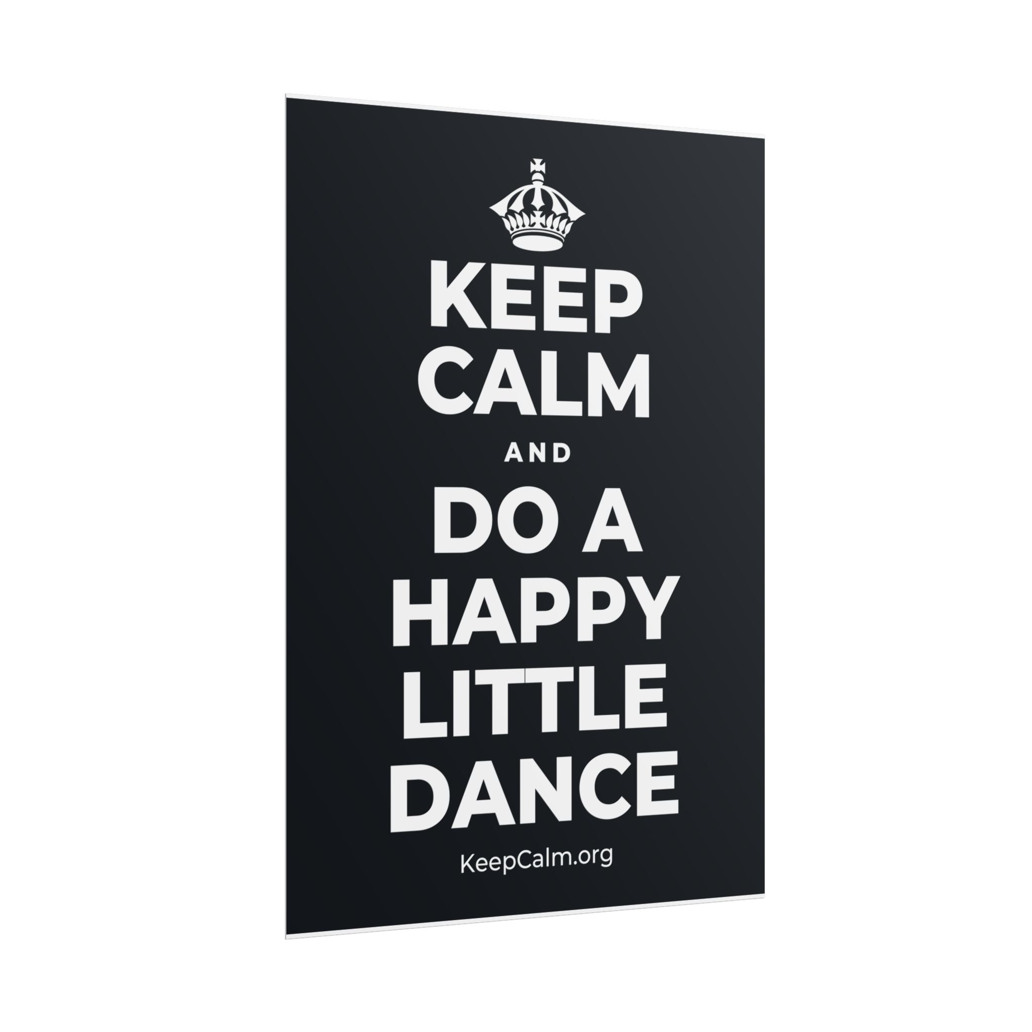 KEEP CALM AND DO A HAPPY LITTLE DANCE Poster (Dark)
