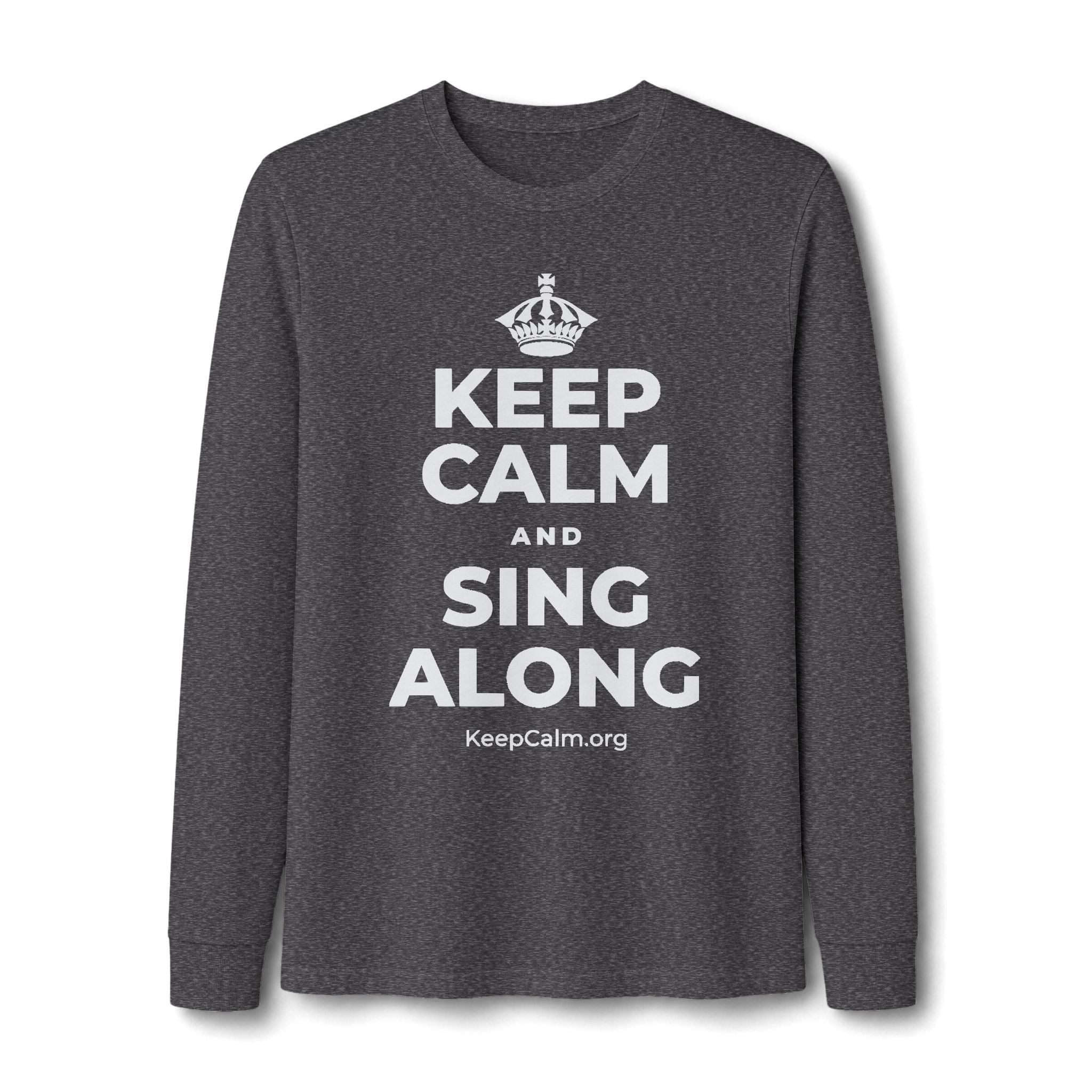 KEEP CALM AND SING ALONG Long Sleeve Tee