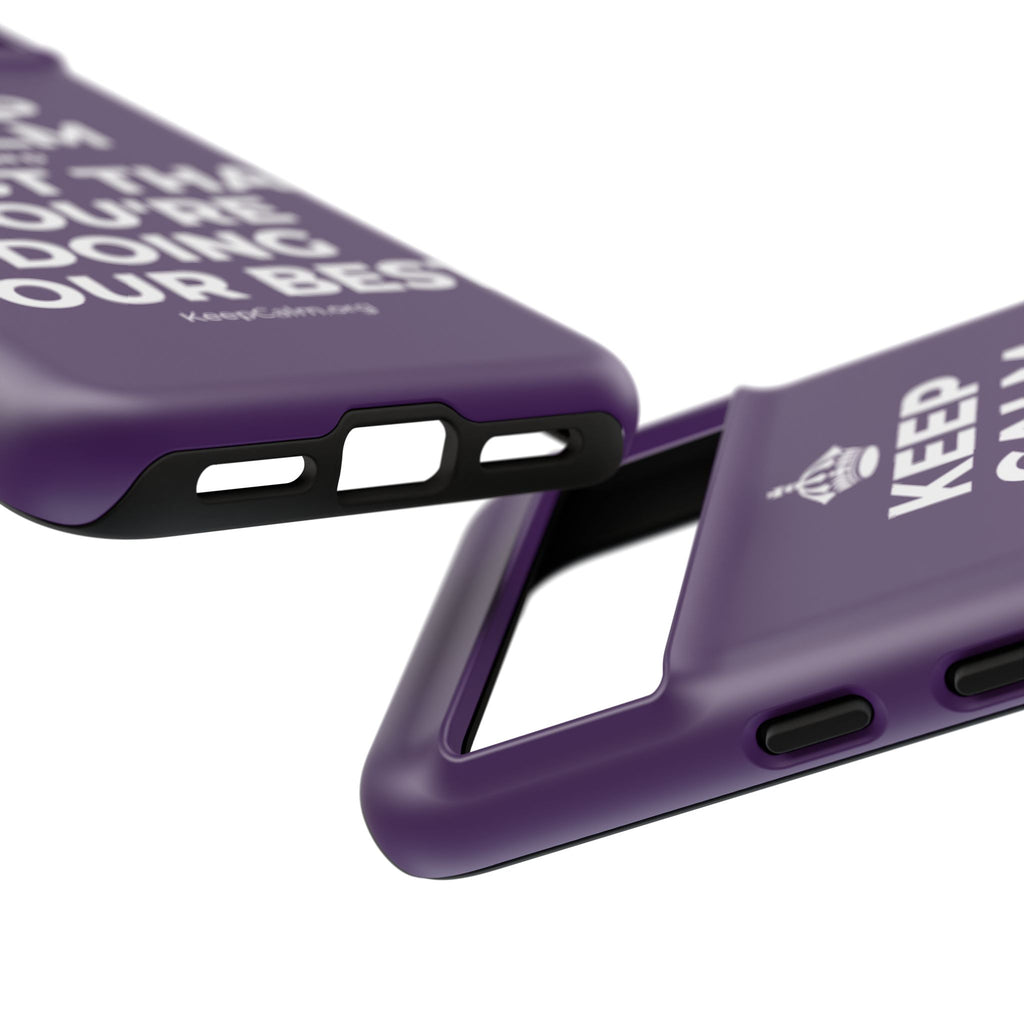 KEEP CALM AND TRUST THAT YOU'RE DOING YOUR BEST Phone Case