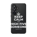 KEEP CALM AND HIGH FIVE SOMEONE Phone Case (Dark)