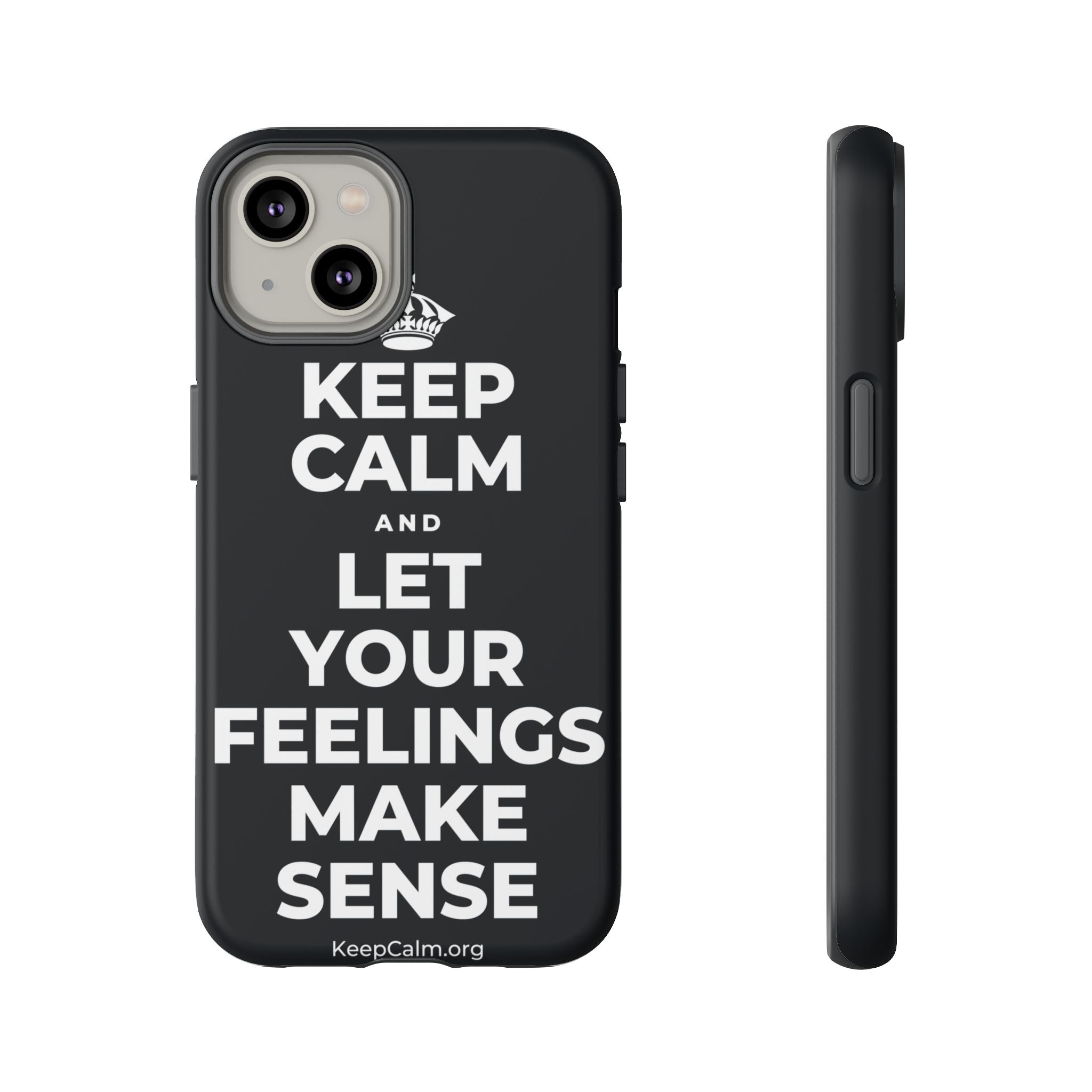 KEEP CALM AND LET YOUR FEELINGS MAKE SENSE Phone Case (Dark)