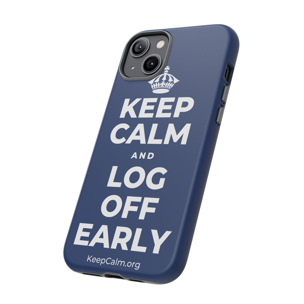 KEEP CALM AND LOG OFF EARLY Phone Case