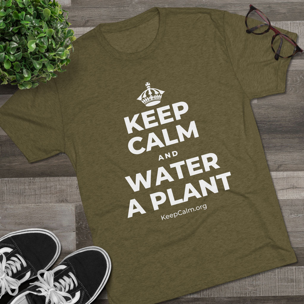 KEEP CALM AND WATER A PLANT Tri-Blend Tee