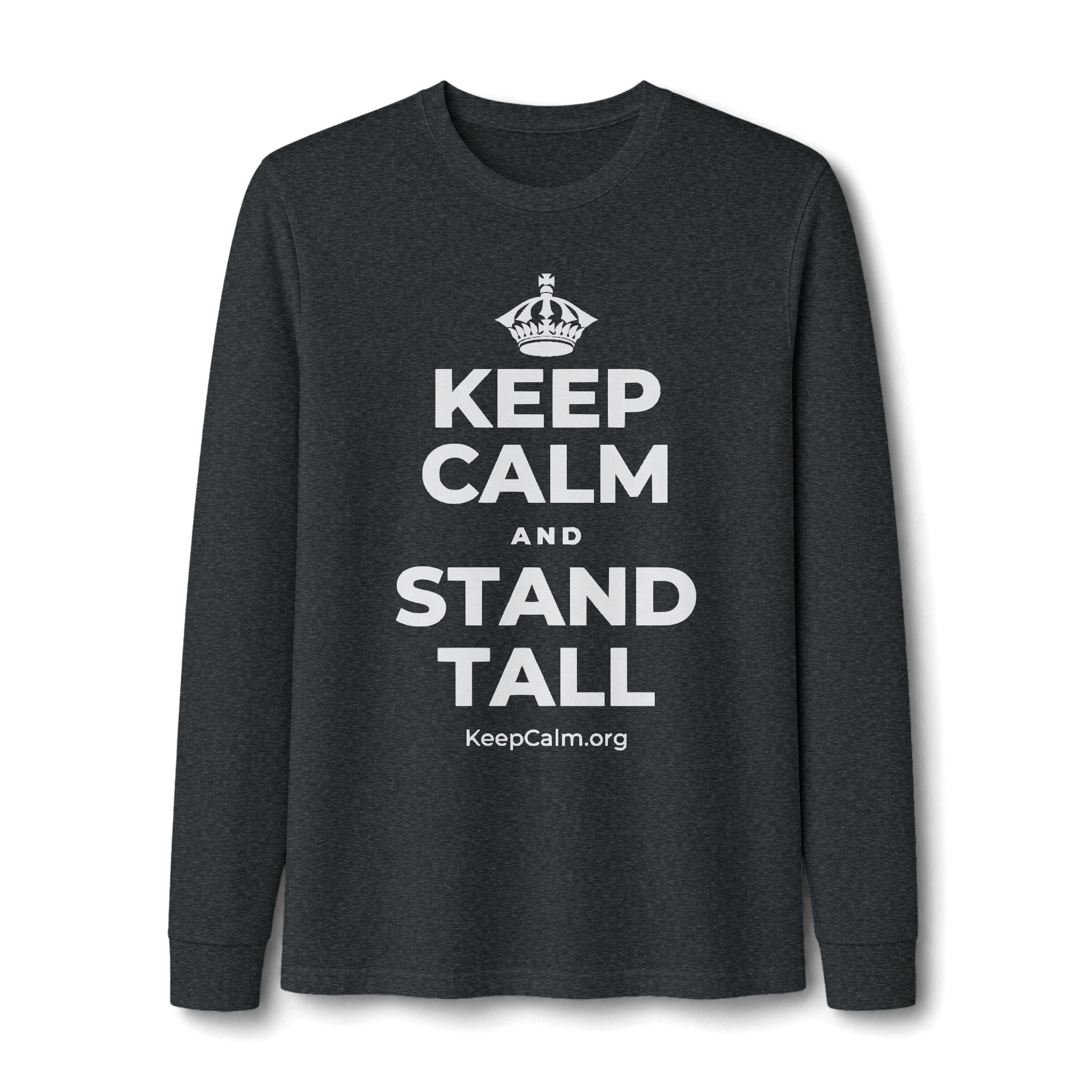 KEEP CALM AND STAND TALL Long Sleeve Tee
