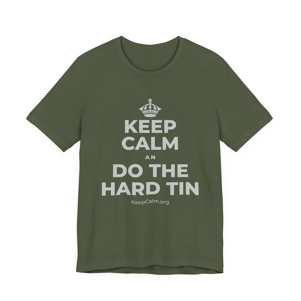KEEP CALM AN DO THE HARD TIN T-Shirt (Military Green–Autumn)