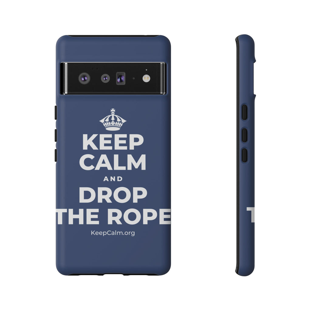 KEEP CALM AND DROP THE ROPE Phone Case